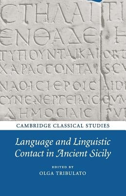 Language and Linguistic Contact in Ancient Sicily by Tribulato, Olga