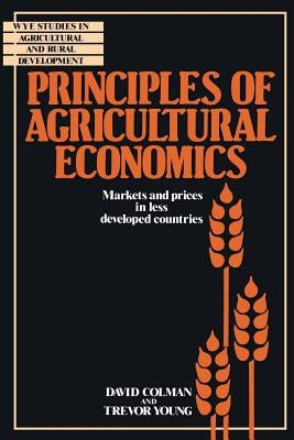 Principles of Agricultural Economics: Markets and Prices in Less Developed Countries by Colman, David