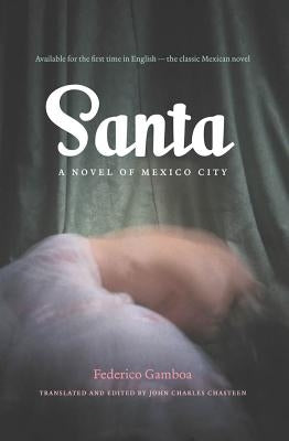 Santa: A Novel of Mexico City by Gamboa, Federico