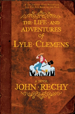 The Life and Adventures of Lyle Clemens by Rechy, John