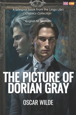 The Picture of Dorian Gray (Translated): English - Spanish Bilingual Edition by Libri, Lingo