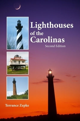 Lighthouses of the Carolinas: A Short History and Guide by Zepke, Terrance