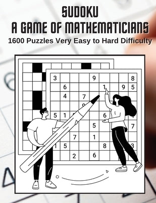 Sudoku A Game for Mathematicians 1600 Puzzles Very Easy to Hard Difficulty by Johnson, Kelly