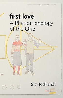 First Love: A Phenomenology of the One by Jottkandt, Sigi