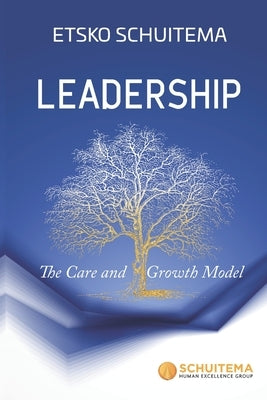 Leadership: The Care and Growth Model by Schuitema, Etsko