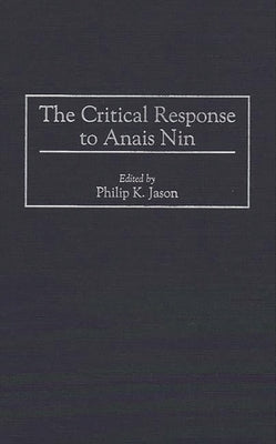 The Critical Response to Anais Nin by Jason, Philip K.