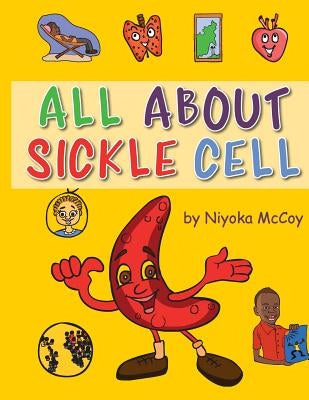 All about Sickle Cell by McCoy, Niyoka Dixon