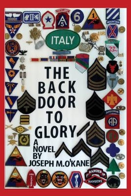 The Back Door to Glory: Young men at war and the women who love them by O'Kane, Joseph M.