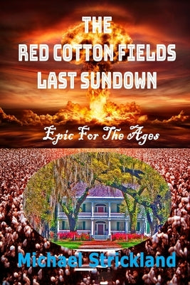 The Red Cotton Fields Last Sunset by Strickland, Michael