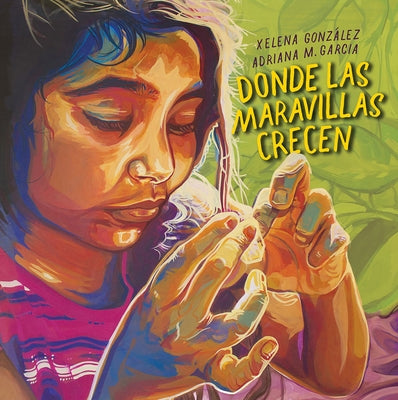 Donde Las Maravillas Crecen (Where Wonder Grows) by González, Xelena