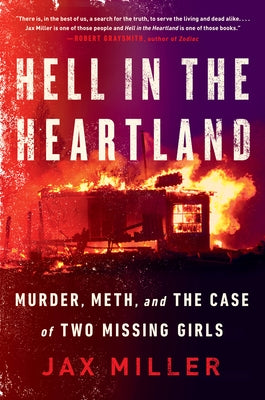 Hell in the Heartland: Murder, Meth, and the Case of Two Missing Girls by Miller, Jax