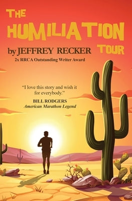 The Humiliation Tour by Recker, Jeffrey