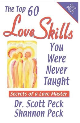Love Skills You Were Never Taught: Secrets of a Love Master by Peck, Shannon