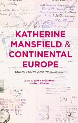Katherine Mansfield and Continental Europe: Connections and Influences by Kimber, Gerri