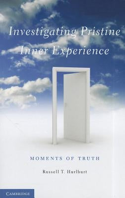 Investigating Pristine Inner Experience by Hurlburt, Russell T.