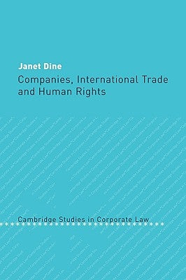 Companies, International Trade and Human Rights by Dine, Janet