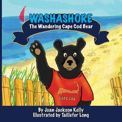 Washashore: The Wandering Cape Cod Bear by Kelly, Joan Jackson