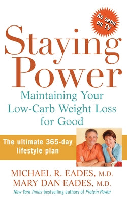 Staying Power: Maintaining Your Low-Carb Weight Loss for Good by Eades, Michael R.