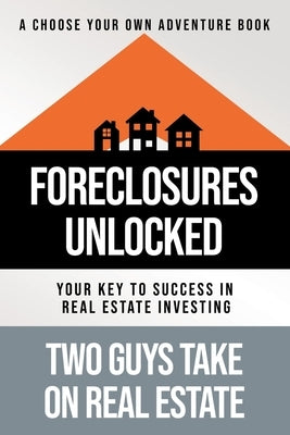 Foreclosures Unlocked: Your Key to Success in Real Estate Investing by Tortoriello, Matthew