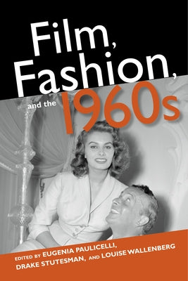 Film, Fashion, and the 1960s by Paulicelli, Eugenia