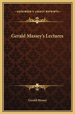 Gerald Massey's Lectures by Massey, Gerald