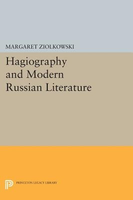 Hagiography and Modern Russian Literature by Ziolkowski, Margaret