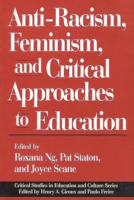 Anti-Racism, Feminism, and Critical Approaches to Education by Staton, Patricia