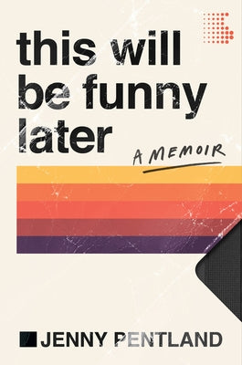 This Will Be Funny Later: A Memoir by Pentland, Jenny