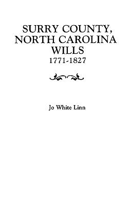 Surry County, North Carolina Wills, 1771-1827 by Linn