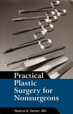 Practical Plastic Surgery for Nonsurgeons by Semer, Nadine B.