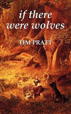 If There Were Wolves by Pratt, Tim