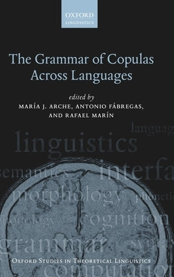 The Grammar of Copulas Across Languages by Arche, Maria J.