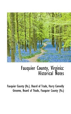 Fauquier County, Virginia: Historical Notes by County (Va ). Board of Trade, Harry Conn