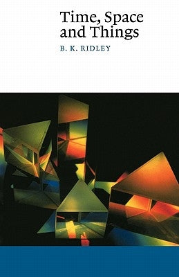 Time, Space and Things by Ridley, B. K.