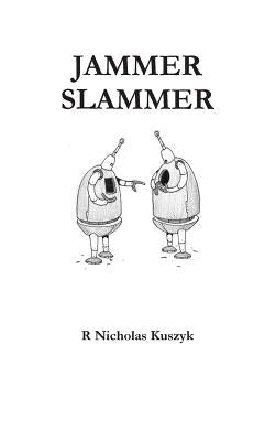 Jammer Slammer by Kuszyk, R. Nicholas