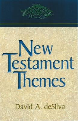 New Testament Themes by deSilva, David A.