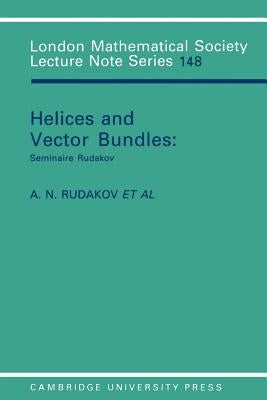 Helices and Vector Bundles: Seminaire Rudakov by Rudakov, A. N.