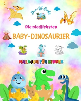 Die niedlichsten Baby-Dinosaurier - Malbuch für Kinder - Einzigartige prähistorische Szenen von Baby-Dinosauriern: Bezaubernde Kreaturen, die die Krea by Books, Dinoart
