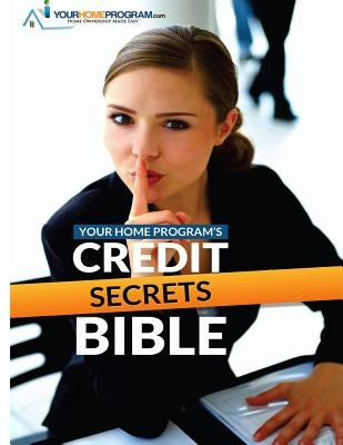 Your Home Program's Credit Secrets Bible by Ellerman, Robert