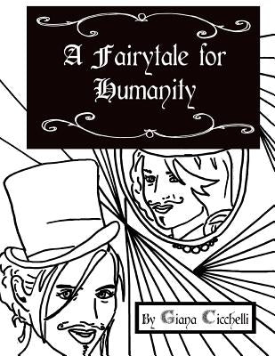 A Fairytale for Humanity by Cicchelli, Giana