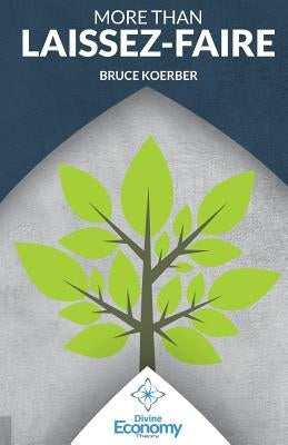 More than Laissez Faire: A Macroeconomic Textbook Alternative by Koerber, Bruce