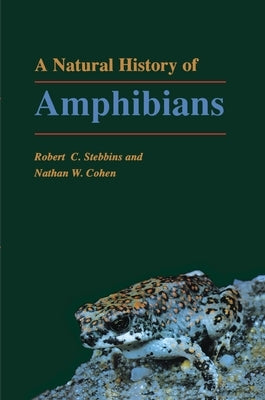 A Natural History of Amphibians by Stebbins, Robert C.