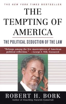 The Tempting of America by Bork, Robert H.