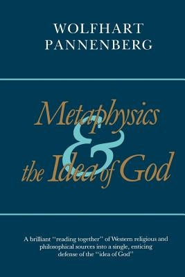 Metaphysics and the Idea of God by Pannenberg, Wolfhart