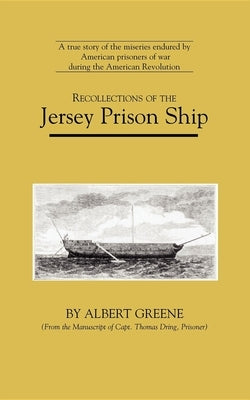 Recollections of the Jersey Prison Ship by Greene, Albert