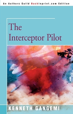 The Interceptor Pilot by Gangemi, Kenneth