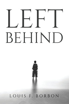 Left Behind by Louis F Borbon