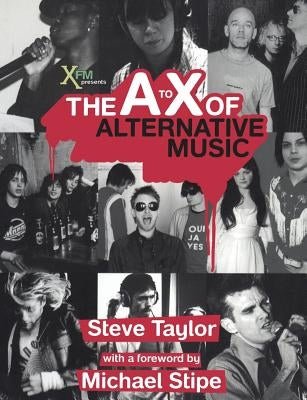 The A to X of Alternative Music by Taylor, Steve