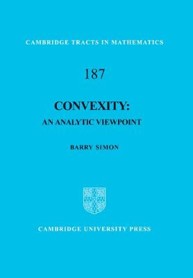 Convexity: An Analytic Viewpoint by Simon, Barry