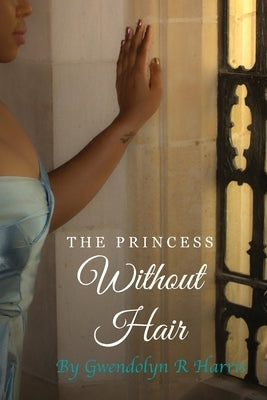 The Princess Without Hair by Harris, Gwendolyn R.